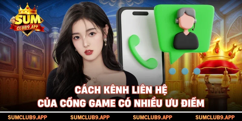 Cách kênh liên hệ của cổng game có nhiều ưu điểm